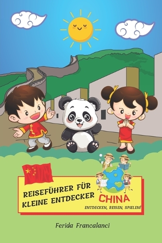 Reiseführer für kleine Entdecker - China: China buch für kinder(Reiseführer Für Kleine Entdecker)
