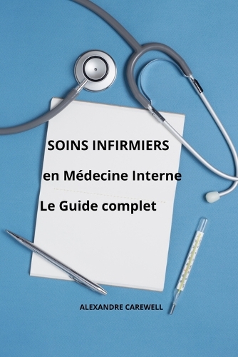 Soins Infirmiers en Médecine Interne Le Guide complet