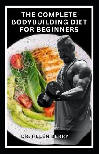 The Complete Bodybuilding DІЕt FОr Beginners