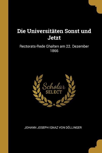 Die Universitäten Sonst und Jetzt