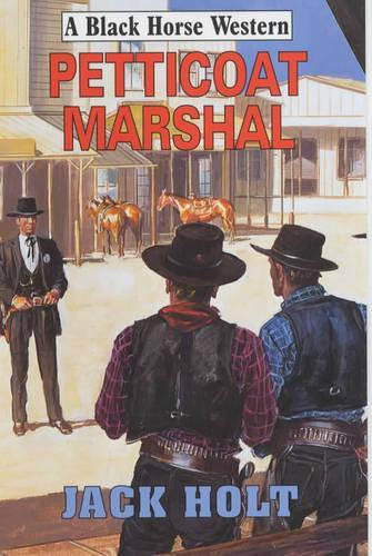 Petticoat Marshal: (Black Horse Western)