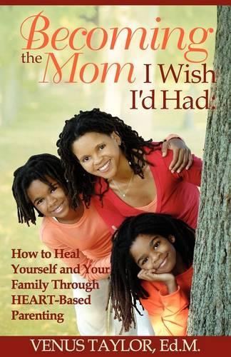 Becoming the Mom I Wish I'd Had