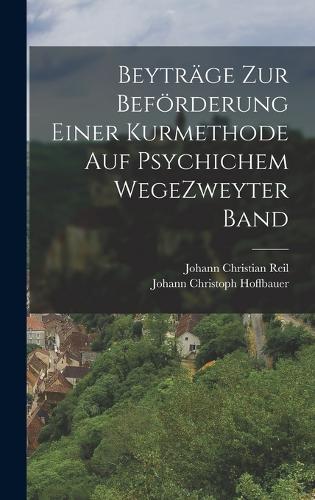 Beyträge Zur Beförderung Einer Kurmethode Auf Psychichem Wege zweyter band