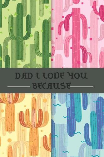 Dad I Love You Because: 2019 Weekly Calendar, Blank Lines Ruled Composition Notebook With Prompts and Greeting Wish to What I Love About Dad. Birthday Gifts From Kids