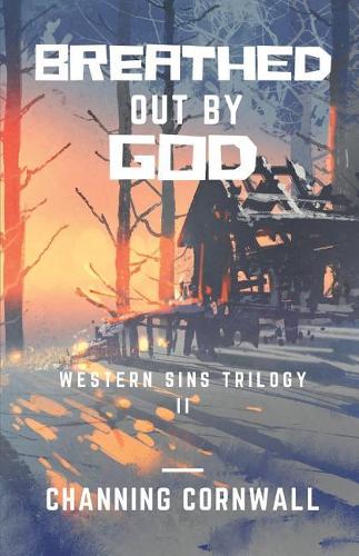 Breathed Out by God: (Western Sins Trilogy)