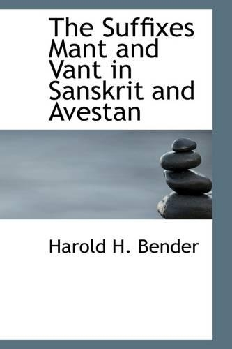 The Suffixes Mant and Vant in Sanskrit and Avestan