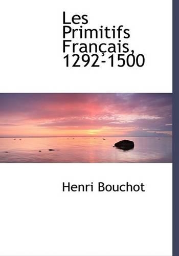 Les Primitifs Fran Ais, 1292-1500: (English)