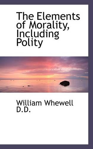 The Elements of Morality, Including Polity