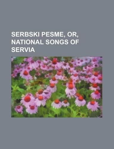 Serbski Pesme, Or, National Songs of Servia: (English)