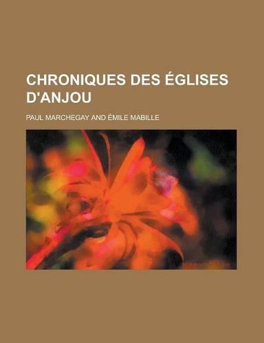 Chroniques Des Eglises D'Anjou