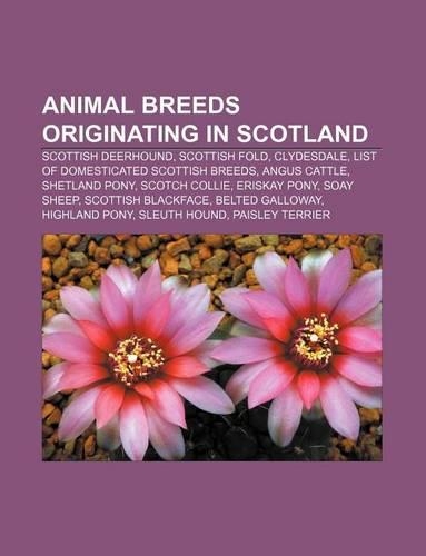 Animal Breeds Originating in Scotland: Scottish Deerhound, Scottish Fold, Clydesdale, List of Domesticated Scottish Breeds, Angus Cattle(English)