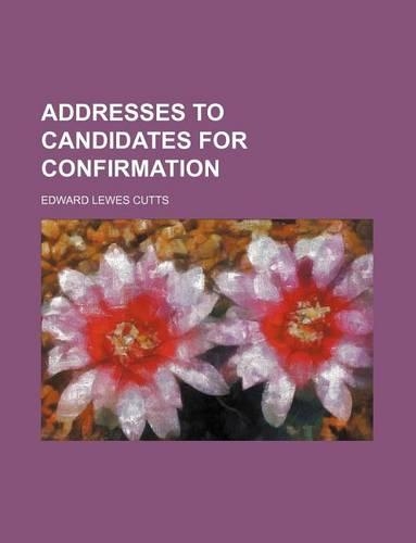 Addresses to Candidates for Confirmation