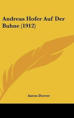 Andreas Hofer Auf Der Buhne (1912): (German)