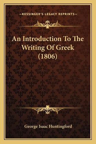 An Introduction To The Writing Of Greek (1806): (English)