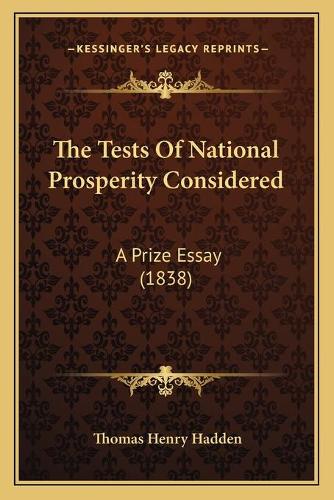 Tests Of National Prosperity Considered: A Prize Essay (1838)(English)