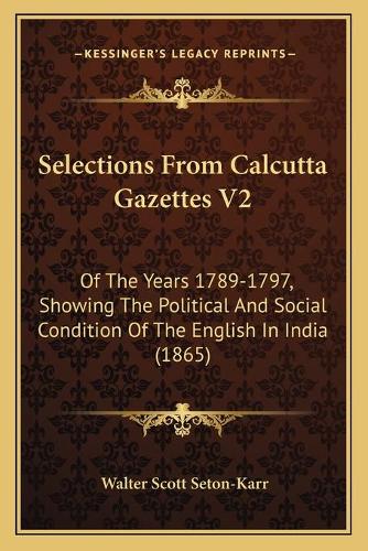 Selections From Calcutta Gazettes V2