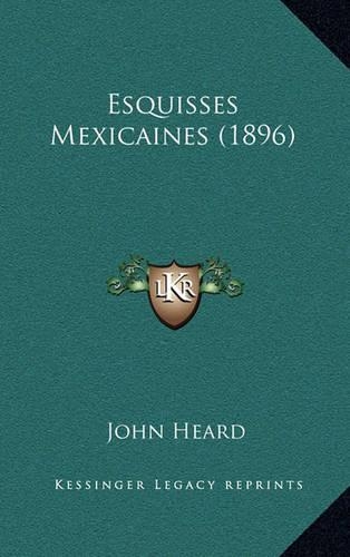 Esquisses Mexicaines (1896): (French)