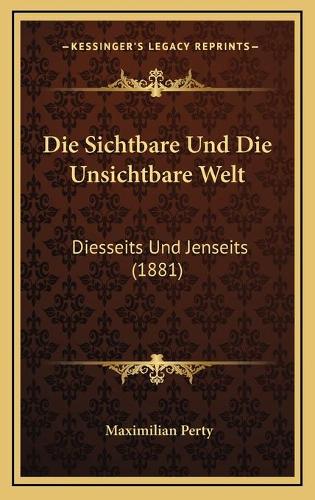Die Sichtbare Und Die Unsichtbare Welt
