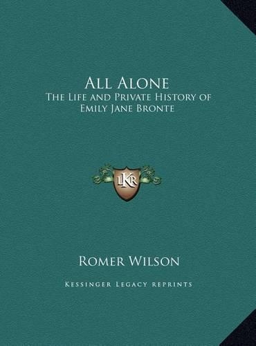 All Alone: The Life and Private History of Emily Jane Bronte(English)