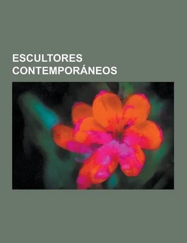 Escultores Contemporaneos: Eduardo Chillida, Salvador Dali, Miguel Michel, Fernando Botero, Pablo Serrano, Jose Miguel Palacio, Tony Smith, Horac(Spanish)