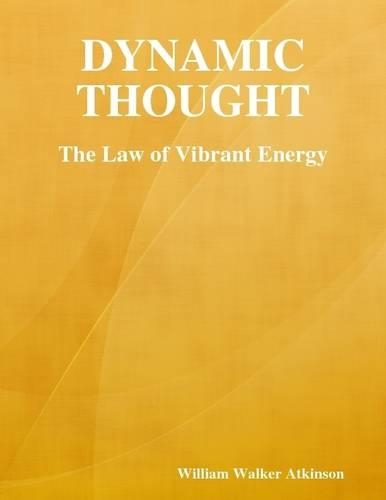 Dynamic Thought: The Law of Vibrant Energy