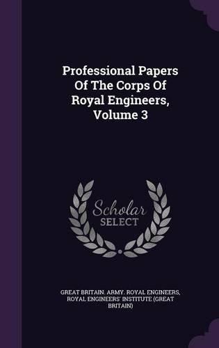 Professional Papers of the Corps of Royal Engineers, Volume 3