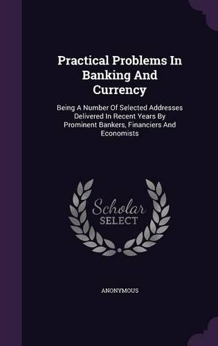 Practical Problems in Banking and Currency