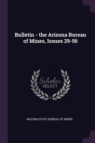 Bulletin - the Arizona Bureau of Mines, Issues 29-56