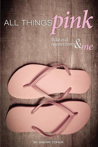 All Things Pink: Bilateral Masectomy & Me(English)