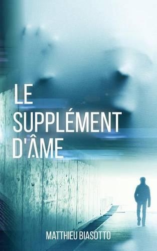 Le Supplement d'Ame: (French)