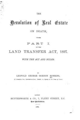The Devolution of Real Estate on Death, Under Part 1 of the Land Transfer Act, 1897