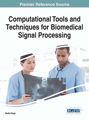 Computational Tools and Techniques for Biomedical Signal Processing: (Advances in Bioinformatics and Biomedical Engineering)