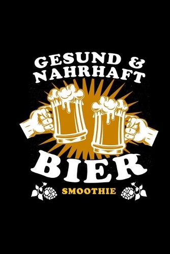 Bier Smoothie Gesund: Notizbuch a5 110 karierte Seiten + Kalender 2020 Monatsansicht Für Brauer Biertrinker Herren Mann
