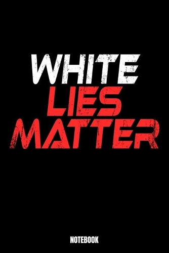 White Lies Matter Notebook: Lies Träume Notizbuch I Dream Journal I Dream Recorder I Tagebuch und Notizbuch zur Aufnahme deiner Träume I Track your Dreams Alpträume I Geschenk 
