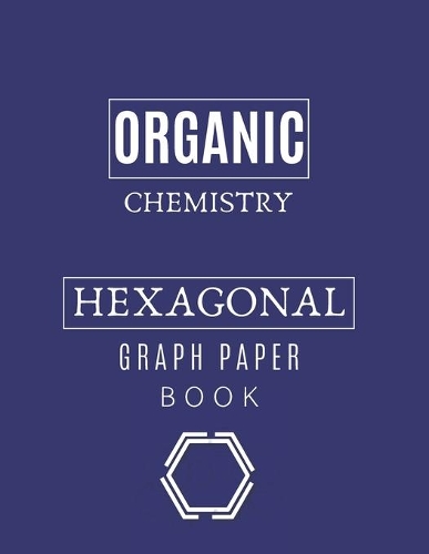 Organic Chemistry Hexagonal Graph Paper Book