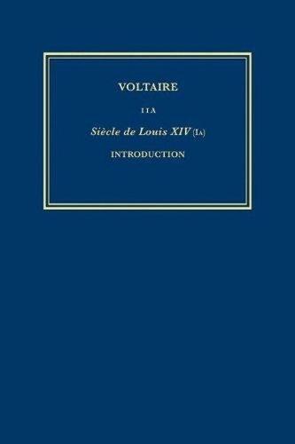 Œuvres complètes de Voltaire (Complete Works of Voltaire) 11A: Siècle de Louis XIV (IA): Introduction(11A Œuvres complètes de Voltaire (Complete Works of Voltaire))