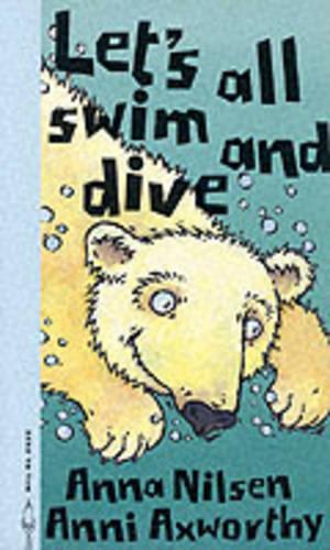 Let's All Swim and Dive!: (Animals on the Move S.)