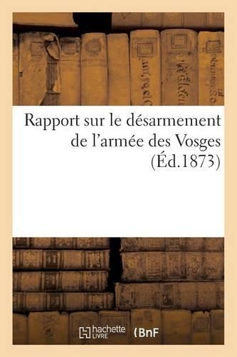 Rapport Sur Le Désarmement de l'Armée Des Vosges