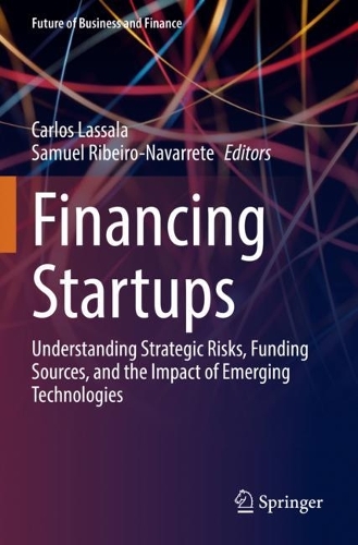 Financing Startups: Understanding Strategic Risks, Funding Sources, and the Impact of Emerging Technologies