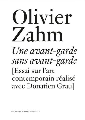 Olivier Zahm: Une Avant-Garde Sans Avant-Garde Essai sur l'Art(Documents Series)
