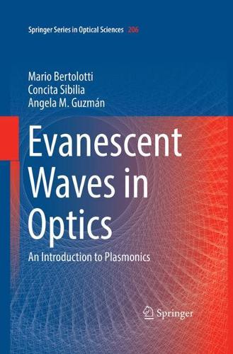 Evanescent Waves in Optics: An Introduction to Plasmonics(206 Springer Series in Optical Sciences)