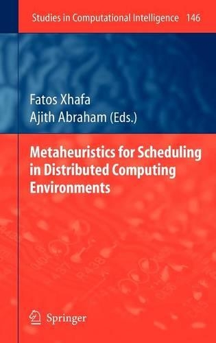 Metaheuristics for Scheduling in Distributed Computing Environments: (146 Studies in Computational Intelligence)