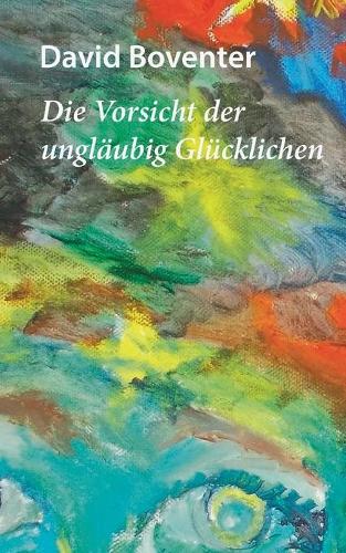 Die Vorsicht der ungläubig Glücklichen