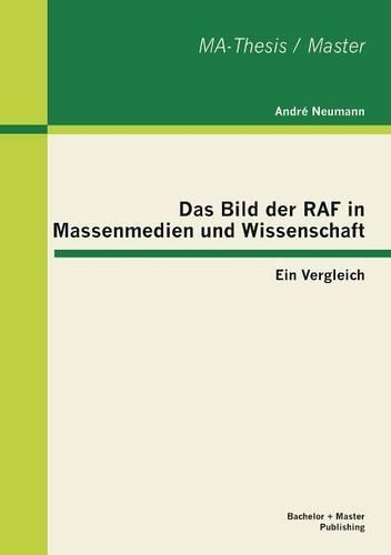 Bild der RAF in Massenmedien und Wissenschaft: Ein Vergleich(German)