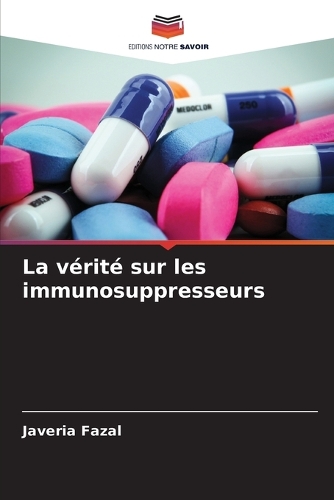 La vérité sur les immunosuppresseurs