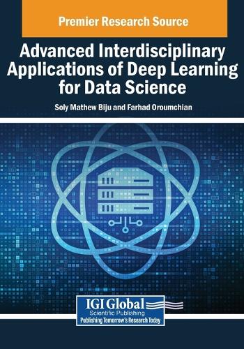 Advanced Interdisciplinary Applications of Deep Learning for Data Science: (Advances in IT Standards and Standardization Research)
