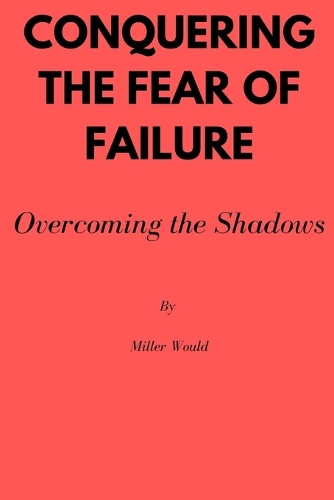 Conquering the Fear of Failure