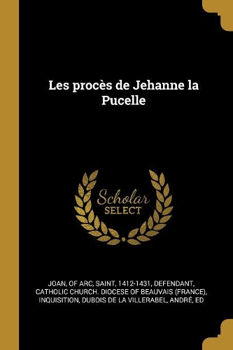 Les procès de Jehanne la Pucelle