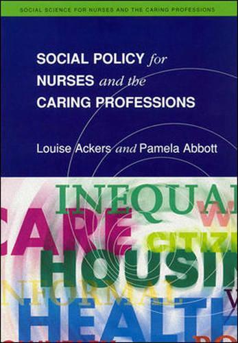Social Policy for Nurses and the Caring Professions: (Social Science for Nurses & the Caring Professions S.)