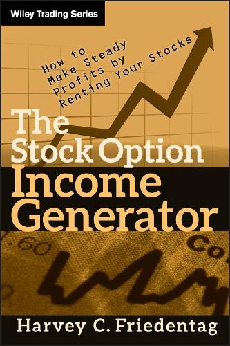 The Stock Option Income Generator: How To Make Steady Profits by Renting Your Stocks(Wiley Trading)